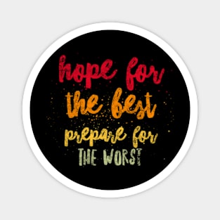 Hope For The Best Prepare For The Worst Magnet